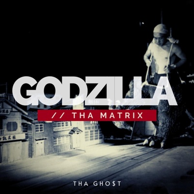 Godzilla // Tha Matrix - Single
