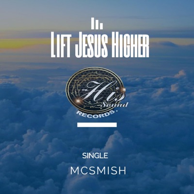 Lift Jesus Higher - Single