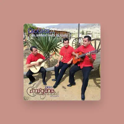 Listen to Trio Imágenes de Oaxaca, watch music videos, read bio, see tour dates & more!