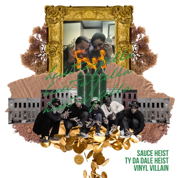 Cover of Heist-A-Fella (feat. Sauce Heist & Ty Da Dale Heist) - Single