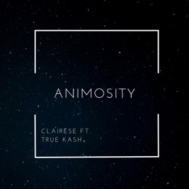 Animosity (feat. True Kash) Clairese
