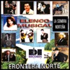 Elenco Musical Frontera Norte, Robin Y MizTrio, Par de Ases, Rigoberto Rosales, Erika Lopez, Dueto Hermanas Baraja, Pablo del Monte, Martin Y Lalo, Sombra Norteña, Angel Zumaya, Beto Moya, Veronica Lopez, Servando Cortez 