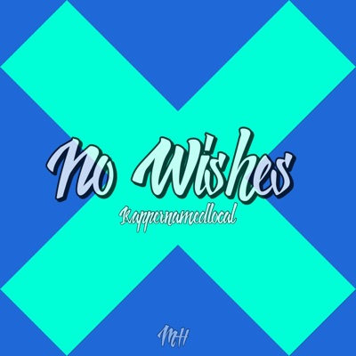 No Wishes (feat. Rappernamedlocal) - Single