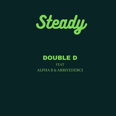 Steady (feat. Alpha B & Arrivederci) - Single