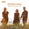 Peteris Vasks Episodi e canto perpetuo: No. 1, Crescendo PÄteris Vasks: Works for Piano Trio