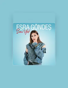 收听 Esra Göndeş、观看音乐视频、阅读小传、查看巡演日期等 ！