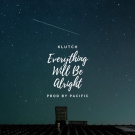 Everything Will Be Alright Saint Klutch