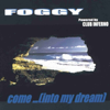 Come (Into My Dream) [Vocal Radio Cut] - Foggy