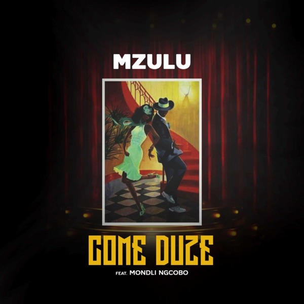 Come Duze (feat. Mondli Ngcobo)