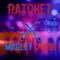 Ratchet - Marlei Qwinn lyrics