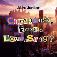 Compensa Fazer Love Song? - Single - Alex Juniior