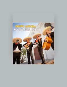 收听 Grupo Aurora、观看音乐视频、阅读小传、查看巡演日期等 ！