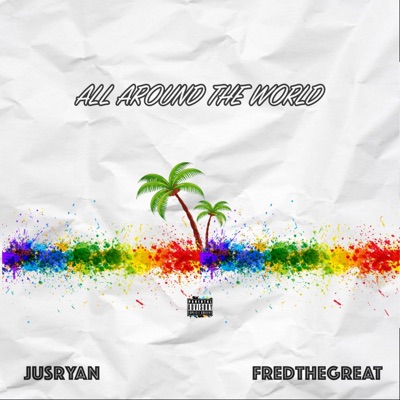 All Around the World (feat. FredTheGreat) - Single