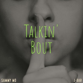 Talkin' Bout (feat. J-Bar & BPMADEIT) Sammy Mo