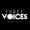 Three Voices - Essência