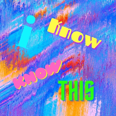 I Know, Know This - Single