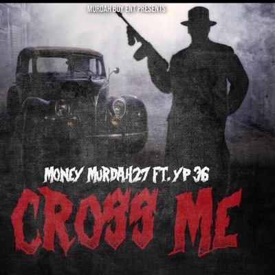 Cross Me (feat. Yp36) - Single