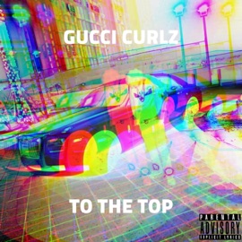 To the Top Gucci Curlz
