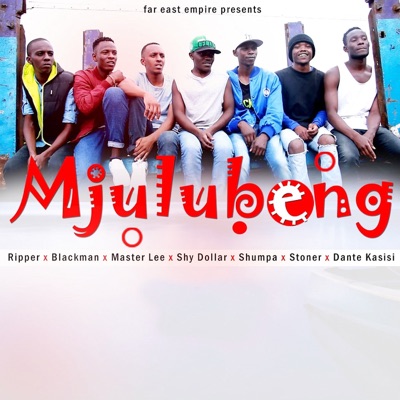 Mjulubeng (feat. Ripper, Blackman, Master Lee, Shy Dollar, Shumpa, Stoner & Dante Kasisi) [Mbogi Ya Far East] - Single