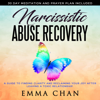 Narcissistic Abuse Recovery: A Guide to Finding Clarity and Reclaiming Your Joy After Leaving a Toxic Relationship (Unabridged) - Emma Chan