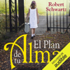 El plan de tu alma [Your Soul's Plan] (Unabridged) - Robert A. Schwartz