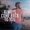 Always Come Back to You - Single