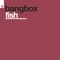 Fish (Vintage Remix) - Bangbox lyrics
