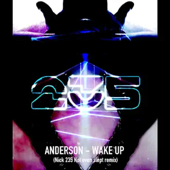 Wake Up (Nick 235 Remix) - Single by Anderson & Nick 235 album reviews, ratings, credits