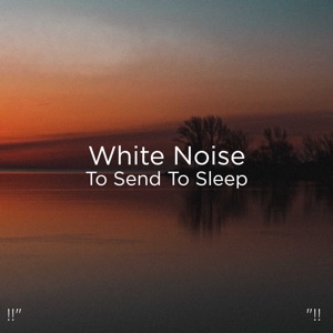 !!" White Noise to Send to Sleep "!!