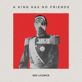 A King Has No Friends Red Licorice
