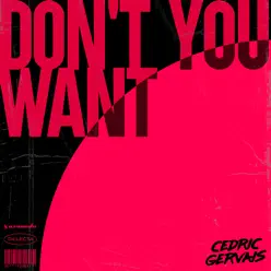 Don't You Want - Single - Cedric Gervais Don't You Want - Single - Cedric Gervais
