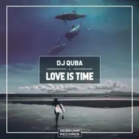 Love Is Time — Dj Quba