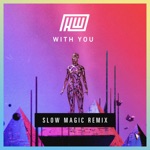 Haywyre & Slow Magic - With You