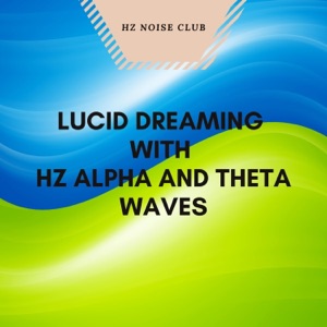 Lucid Dreaming with Hz Alpha and Theta Waves - EP