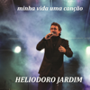 Minha Vida uma Canção - Heliodoro Jardim new Single