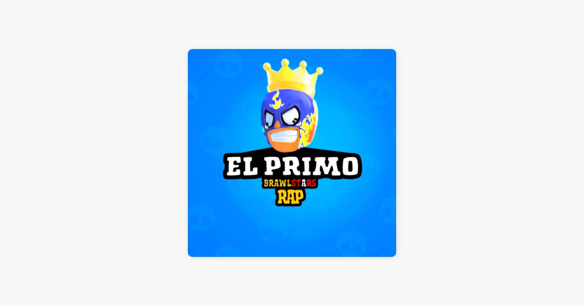 El Primo Brawl Stars Rap - Song by Hat Black - Apple Music