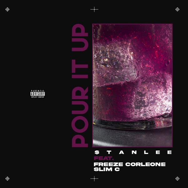 Pour It Up - Single - Freeze Corleone, $tanlee & Slim C