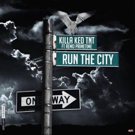 Run the City (feat. Remo Primetime) Killa Ked TNT