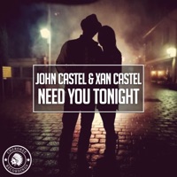 Need You Tonight - Single - John Castel & Xan Castel