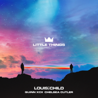 Little Things-Louis The Child, Quinn XCII & Chelsea Cutler