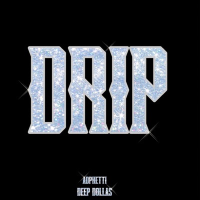 Drip (feat. Deep Dollas) - Single