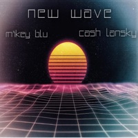 New Wave (feat. Cash Lansky) - Single - Mikey Blu