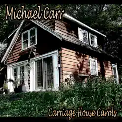 Carriage House Carols - Michael Carr Carriage House Carols - Michael Carr