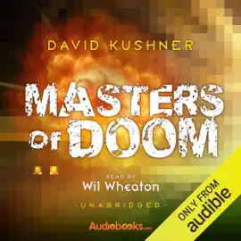 Masters of Doom: How Two Guys Created an Empire and Transformed Pop Culture (Unabridged)