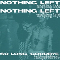 NOTHING LEFT (feat. indigobvstvrd) - Single - So Long, Goodbye.