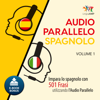 Audio Parallelo Spagnolo - Impara lo spagnolo con 501 Frasi utilizzando l'Audio Parallelo - Volume 1 - Lingo Jump