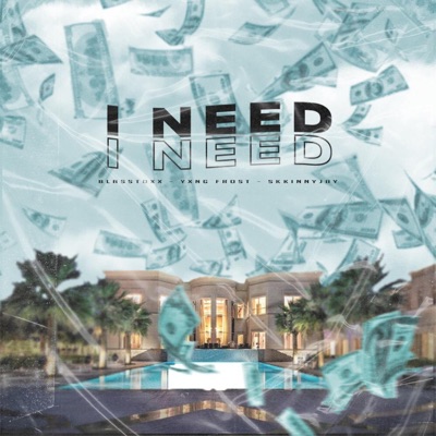 I Need (feat. skkinnyjay) - Single