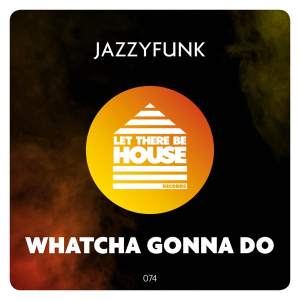 Whatcha Gonna Do - Single