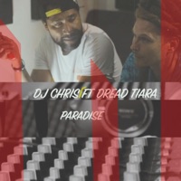 Paradise (feat. Dread Tiara) - Single - Dj Chris