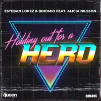 Holding out for a Hero (feat. Alicia Nilsson) — Esteban Lopez & Binomio
